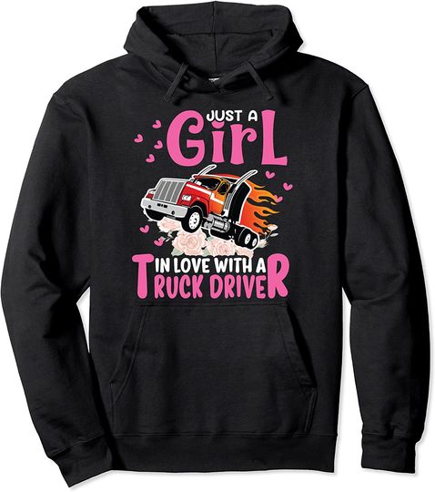 Discover Just A Girl In Love With A Truck Driver Hoodie