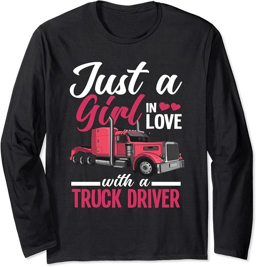Discover Just A Girl In Love With A Truck Driver Long Sleeve
