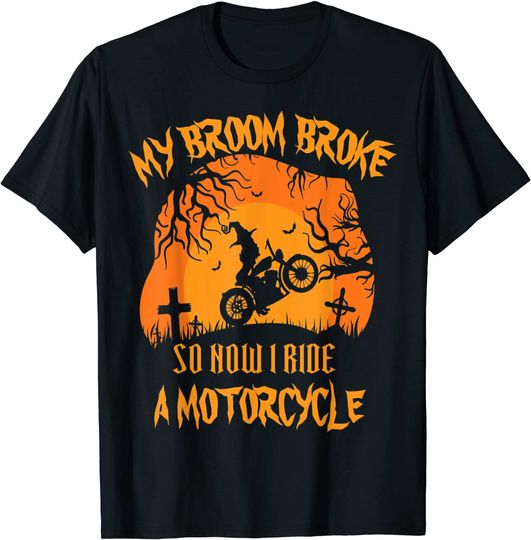 Discover My Broom Broke So Now I Ride A Motorcycle Halloween T-Shirt
