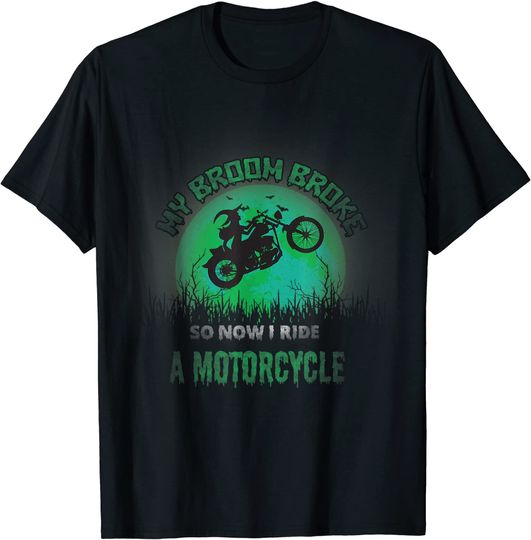 Discover My Broom Broke So Now I Ride A Motorcycle Halloween Witch T-Shirt
