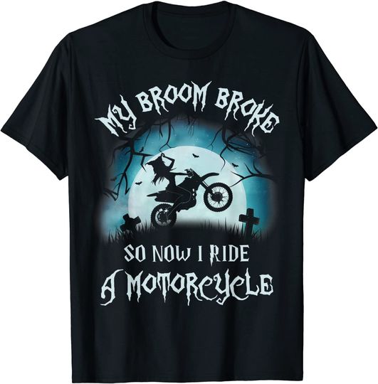 Discover My Broom Broke So Now I Ride A Motorcycle - Halloween Biker T-Shirt