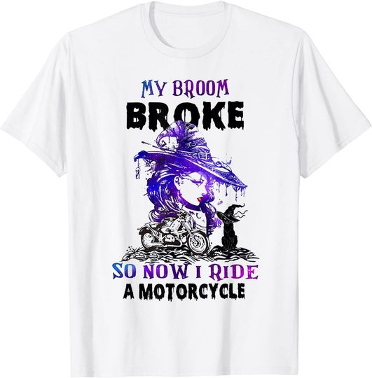 Discover My Broom Broke So Now I Ride A Motorcycle T-Shirt
