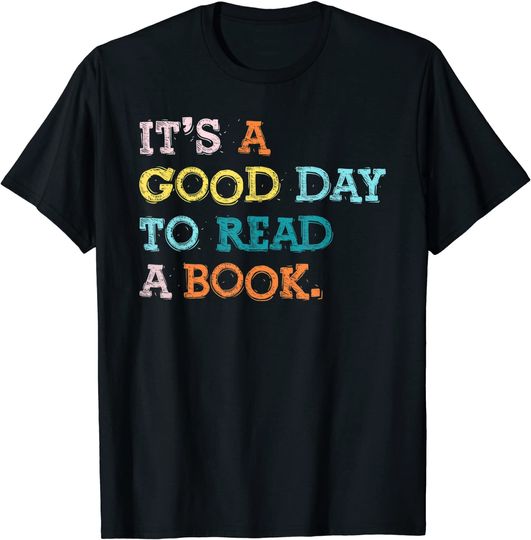 Discover It’s a Good Day to Read A Book T-Shirt