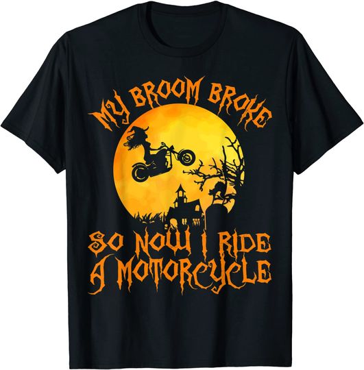Discover My Broom Broke So Now I Ride A Motorcycle Halloween Gift T-Shirt