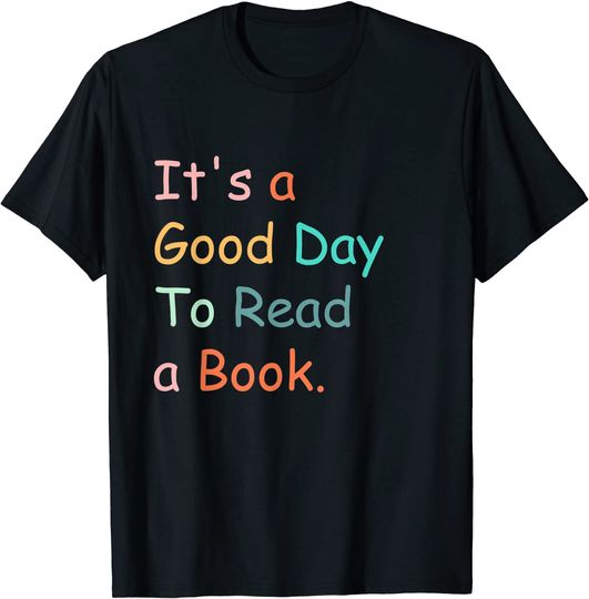Discover It's A Good Day To Read A Book Librarian Book T-Shirt