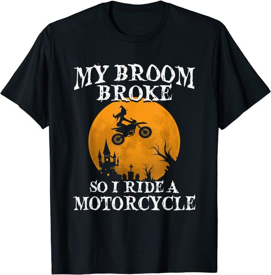 Discover My Broom Broke So Now I Ride A Motorcycle Biker Halloween T-Shirt