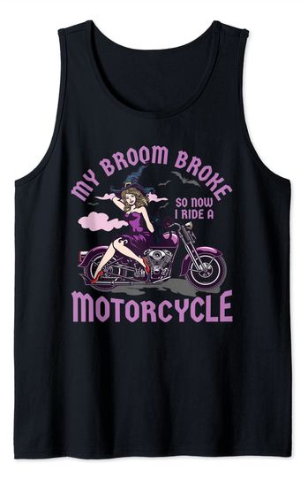 Discover My Broom Broke So Now I Ride a Motorcycle Witch Tank Top