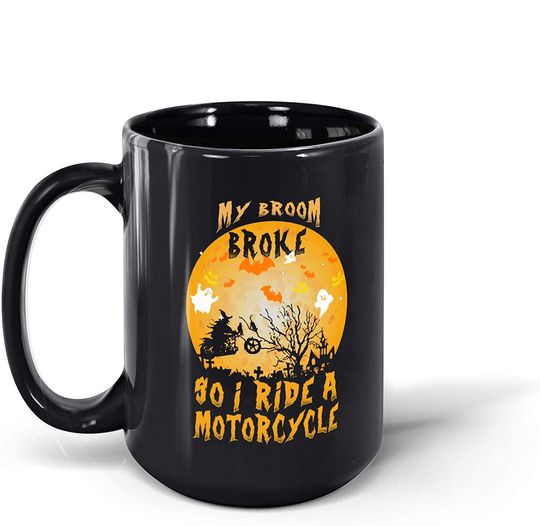 Discover My Broom Broke So Now I Ride A Motorcycle Halloween Gifts Mug