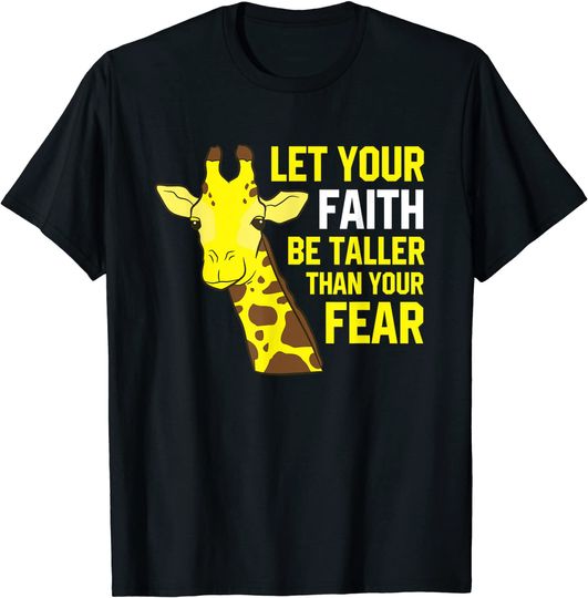 Discover Giraffe Let Your Faith Be Taller Than Your Fear Giraffe T-Shirt