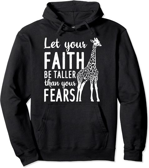 Discover Let Your Faith Be Taller Than Your Fears Funny Giraffe Gift Pullover Hoodie