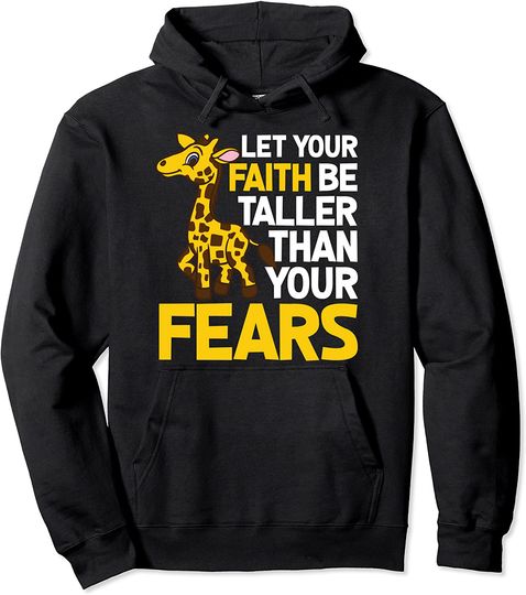 Discover Let Your Faith Be Taller Than Your Fears Funny Giraffe Gift Pullover Hoodie