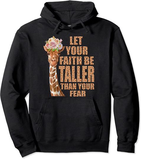 Discover Let Your Faith Be Taller Than Your Fear Giraffe Christian Pullover Hoodie