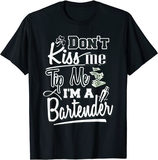 Discover Don't Kiss Me Tip Me I'm A Bartender T-Shirt