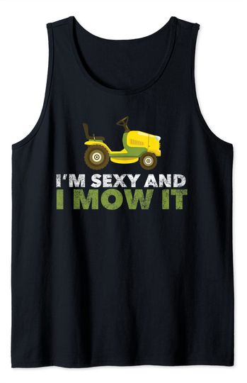 Discover I'm Sexy And I Mow It Lawn Mower Tanktop