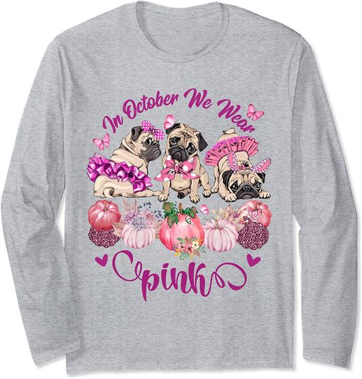Discover Pug Dog In October We Wear Pink Breast Cancer Halloween Long Sleeve
