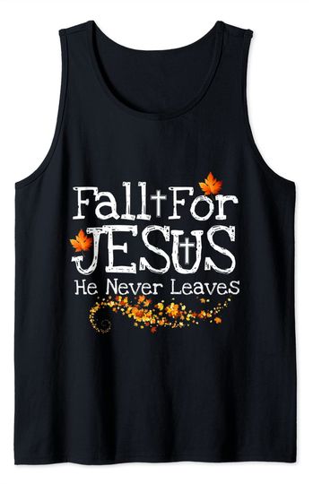 Discover Fall For God He Never Leaves Tank Top