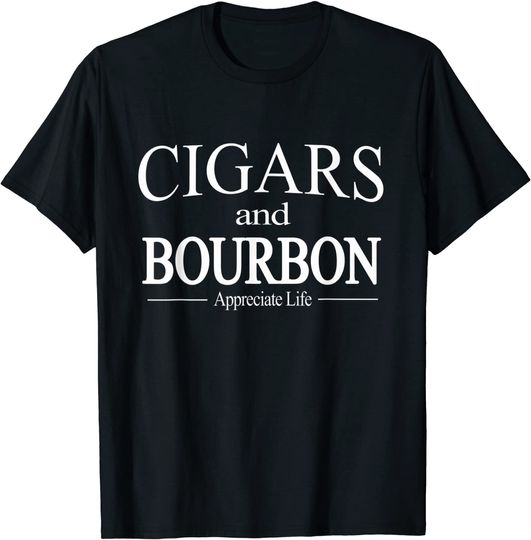 Discover Cigars And Bourbon Appreciate Life T Shirt for Cigar Smokers T-Shirt