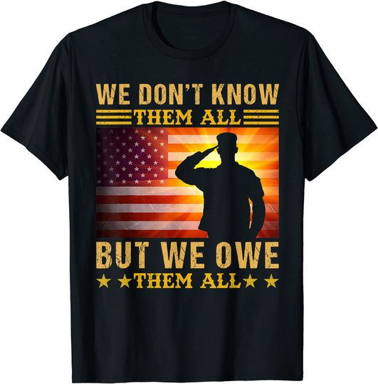 Discover We Don’t Know Them All But We Owe Them All T-Shirt