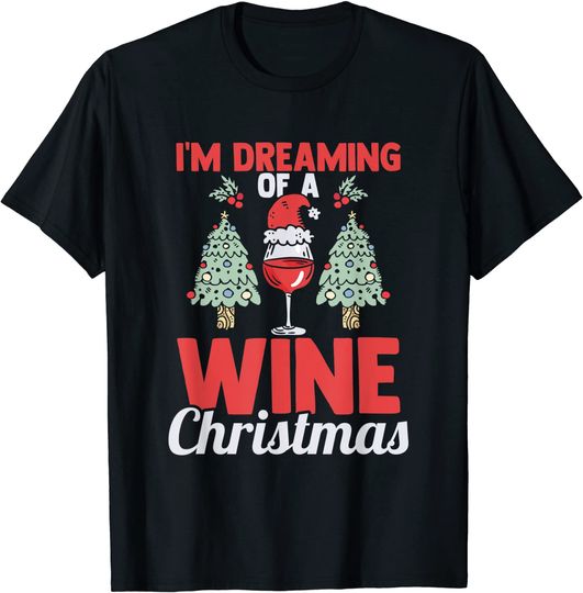 Discover I'm Dreaming Of A Wine Christmas T-Shirt