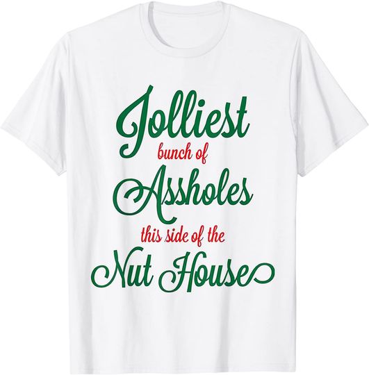 Discover Jolliest Bunch of Assholes This Side of Nuthouse T-Shirt