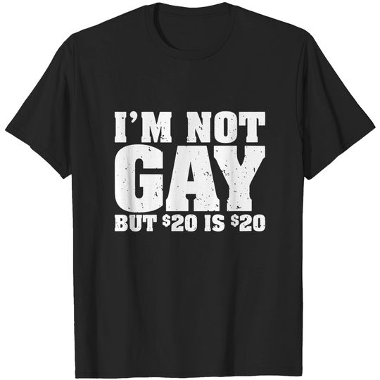 Discover I'm Not Gay But 20 Bucks is Womens T Shirt Classic Undershirts