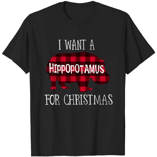 Discover I Want A Hippopotamus for Christmas T Shirt