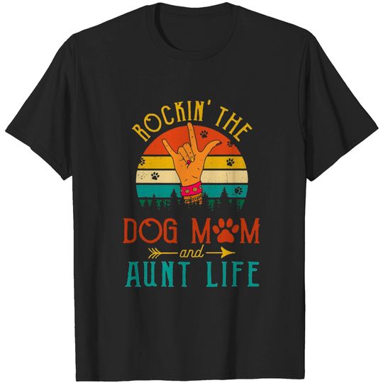 Discover Rockin The Dog Mom and Aunt Life T Shirt