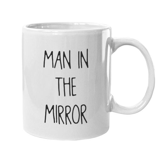 Discover Man In The Mirror Mugs