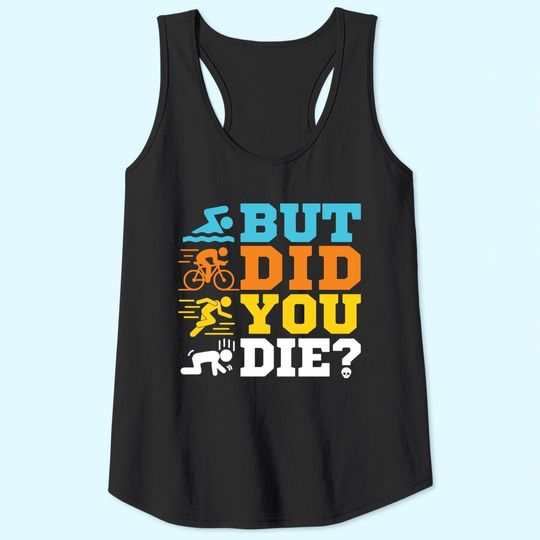 Discover But Did You Die Tank Tops