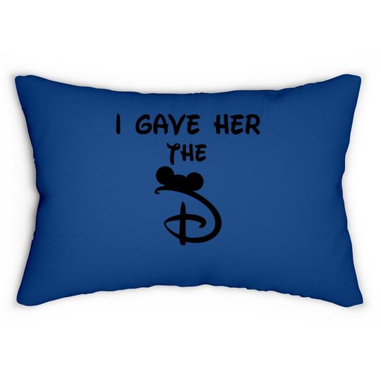 Discover I Gave Her The D Disney Pillows