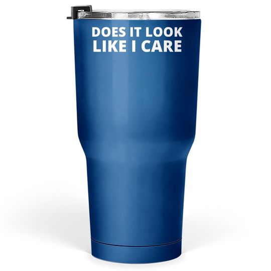 Discover Does It Look Like I Care Funny Sarcastic Tumbler 30 Oz