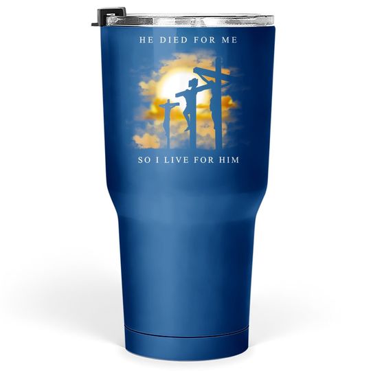 Discover Christian Bible Verse - Jesus Died For Me Tumbler 30 Oz