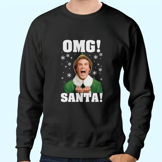 Discover OMG Santa Buddy Elf Christmas Sweatshirts
