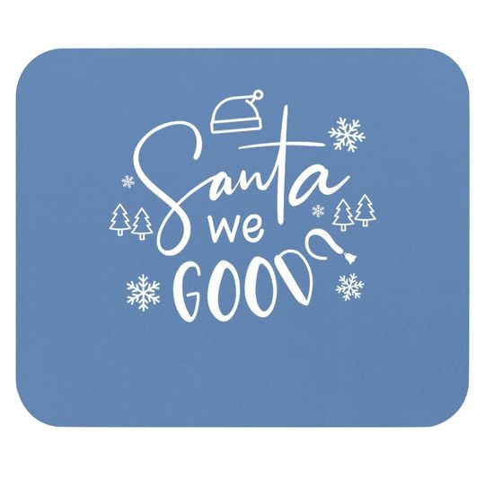 Discover Santa We Good? Mouse Pads