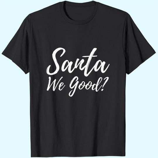 Discover Christmas Santa We Good T-Shirts