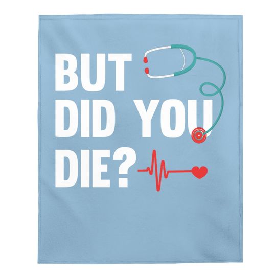 Discover But Did You Die Nurse Baby Blankets
