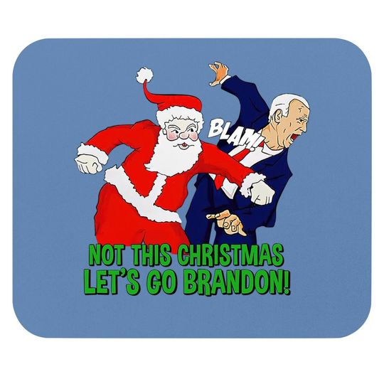 Discover Not This Christmas Let's Go Brandon Santa Claus FJB Joe Biden Mouse Pads