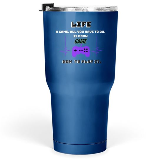 Discover Life Is A Game Play It Tumbler 30 Oz