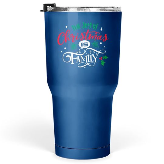 Discover The Joy Of Christmas Is Family Tumbler 30 Oz