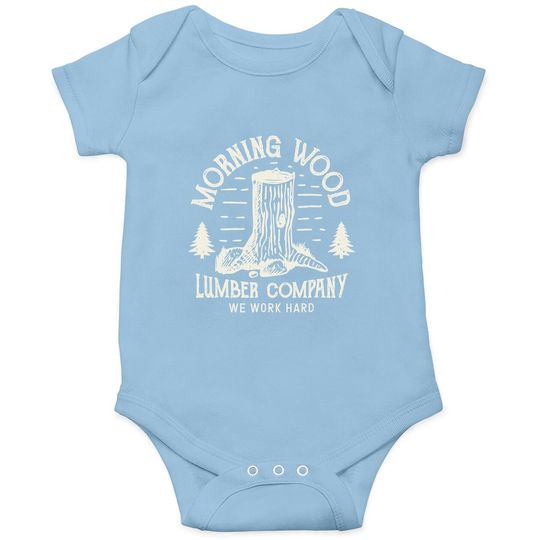 Discover Morning Wood Baby Bodysuit Lumber Company Funny Camping Carpenter