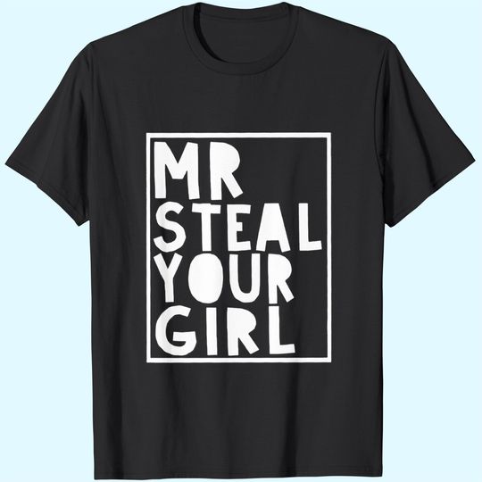 Discover Mr Steal Your Girl T-Shirts