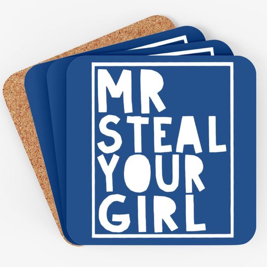 Discover Mr Steal Your Girl Coasters