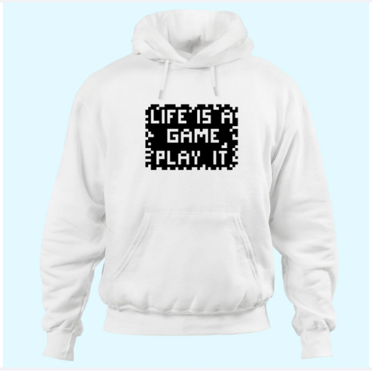 Discover Life Is A Game Play It Hoodies