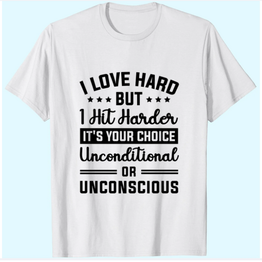 Discover I Love Hard But I Hit Harder T-Shirts