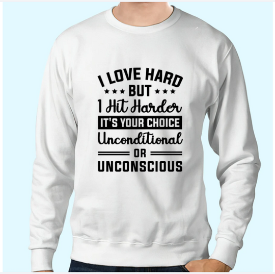 Discover I Love Hard But I Hit Harder Sweatshirts