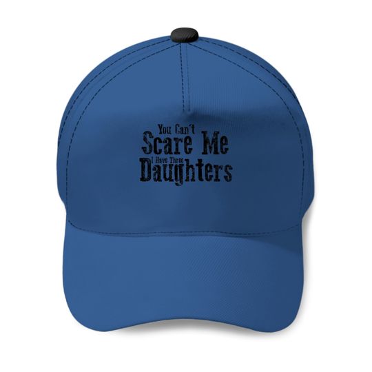 I Have ThreeDaughters Fuuny Dad Father Day Gift - Father Day Gift - Baseball Caps