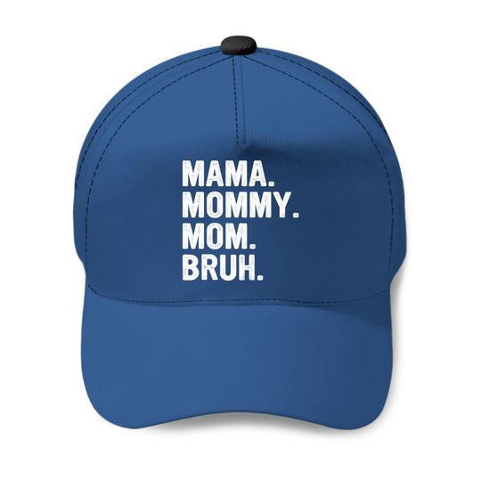 Happy Mother's, Mama Mommy Mom Bruh Baseball Caps, Mothers day Baseball Caps