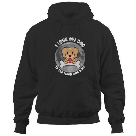 Funny Dog Lover Doggie I Love My Dog To The Moon And Back Hoodies