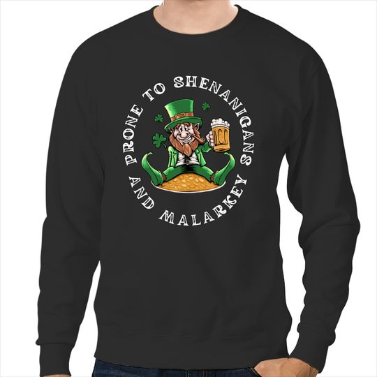 Prone To Shenanigans And Malarkey Leprechaun St Patricks Day Trends Gift Sweatshirts