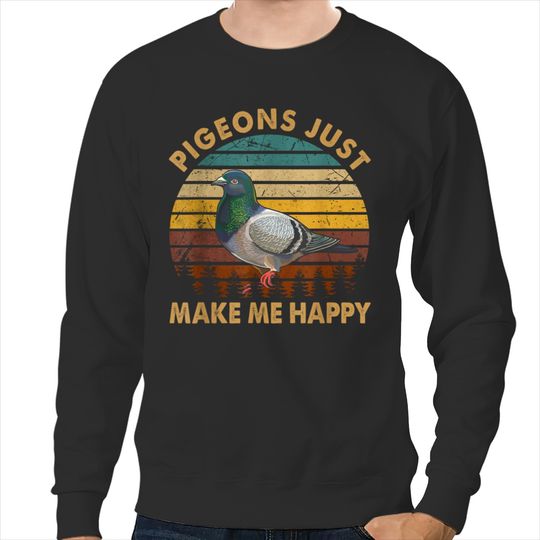 Pigeon Little Animal Colorful Pet Pigeons Just Make Me Happy  Gifts Sweatshirts